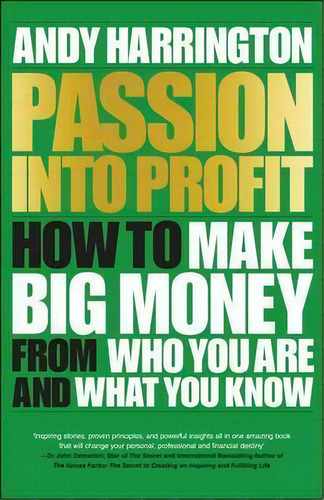Passion Into Profit : How To Make Big Money From Who You Are And What You Know, De Andy Harrington. Editorial John Wiley And Sons Ltd, Tapa Blanda En Inglés