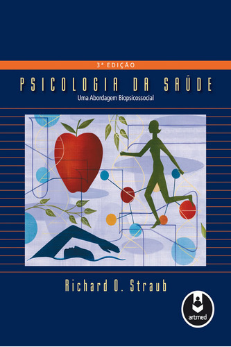 Psicologia Da Saúde: Uma Abordagem Biopsicossocial: Psicologia Da Saúde: Uma Abordagem Biopsicossocial, De Straub, Richard O.. Editora Artmed, Capa Mole, Edição 3 Em Português