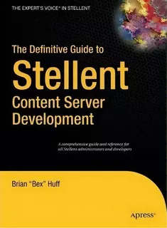 The Definitive Guide To Stellent Content Server Development, De Brian Huff. Editorial Apress, Tapa Dura En Inglés