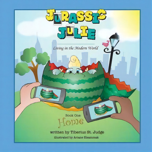 Jurassic Julie : Living In The Modern World: Book One: Home, De Tiberius St Judge. Editorial Createspace Independent Publishing Platform, Tapa Blanda En Inglés