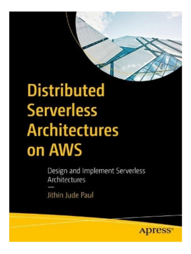 Distributed Serverless Architectures On Aws - Jithin J. Eb05