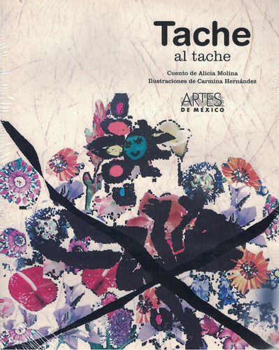 TACHE AL TACHE, de Alicia Molina, Carmina Hernadez, Covarrubias. Editorial Artes de México, tapa pasta blanda, edición 1 en español, 2010