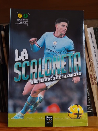 Libro De Fútbol La Scaloneta. ¿cómo Juegan Los Cracks?