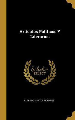 Libro Art Culos Pol Ticos Y Literarios - Alfredo Martin M...