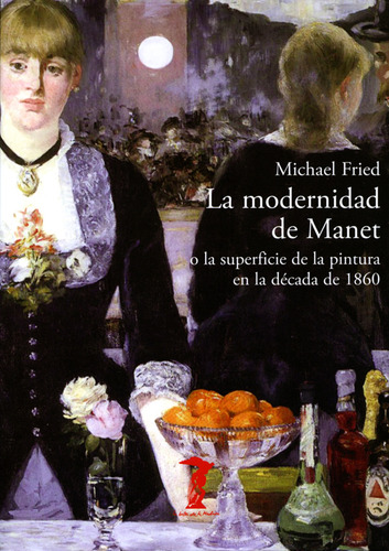 Modernidad De Manet, La, De Fried, Michael. Editorial Antonio Machado, Tapa Blanda En Español