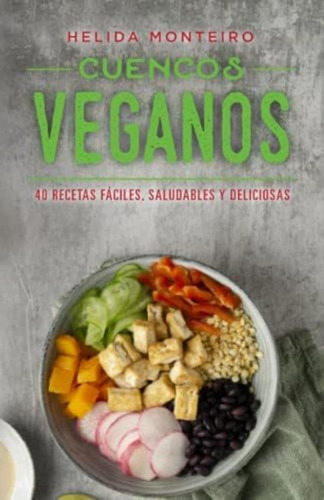Libro: Cuencos Veganos: 40 Recetas Fáciles, Saludables Y