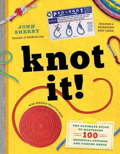 Libro: Knot It!: The Ultimate Guide To Mastering 100 Outdoor