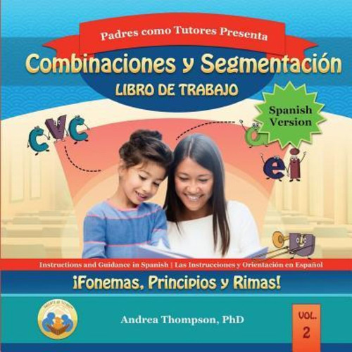 Blending And Segmenting Workbook (spanish Version) / Andrea 