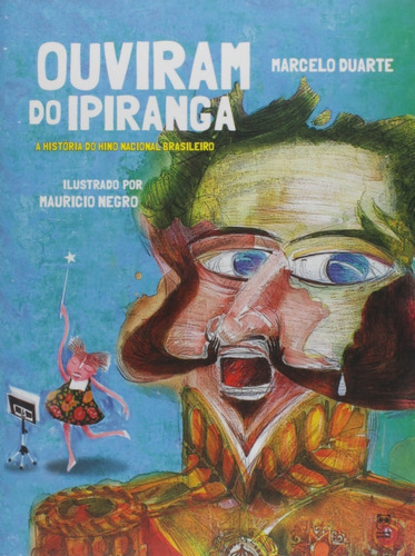 Livro Ouviram Do Ipiranga -historia Hino Nacional Brasileiro