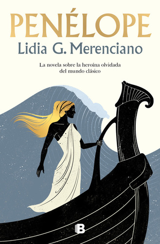 PENELOPE: La novela sobre la heroína olvidada del mundo clásico, de merenciano, lidia g. 1 Editorial B, EDITORIAL, tapa blanda en español, 2024