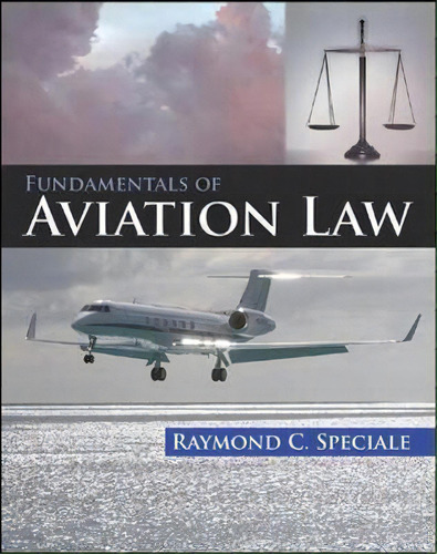 Fundamentals Of Aviation Law, De Raymond C. Speciale. Editorial Mcgraw-hill Education - Europe, Tapa Dura En Inglés, 2006