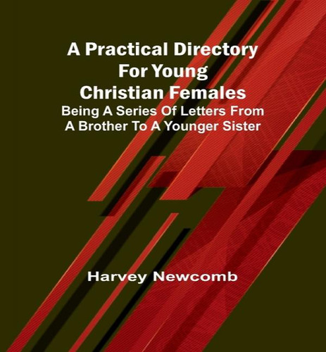 A Practical Directory For Young Christian Females, De Harvey Newcomb. Editorial Alpha Edition, Tapa Blanda En Inglés