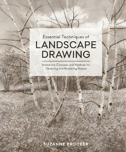 Essential Techniques Of Landscape Drawing : Master The Concepts And Methods For Observing And Ren..., De Suzanne Brooker. Editorial Watson-guptill Publications, Tapa Dura En Inglés