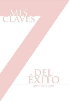 Libro Mis 7 Claves Del Exito - Mayte Vacas Cruz