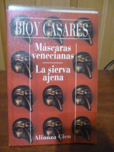 Bioy Casares - Máscaras Venecianas / La Sierva Ajena