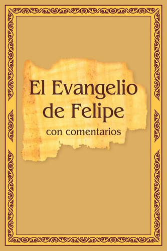 Libro: El Evangelio De Felipe Con Comentarios (edición En