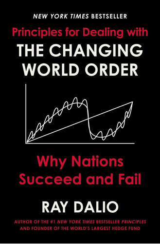 The Changing World Order : Why Nations Succeed And Fail, De Ray Dalio. Editorial Avid Reader Press / Simon & Schuster, Tapa Dura En Inglés