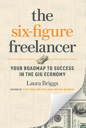 Libro: The Six-figure Freelancer: Your Roadmap To Success In