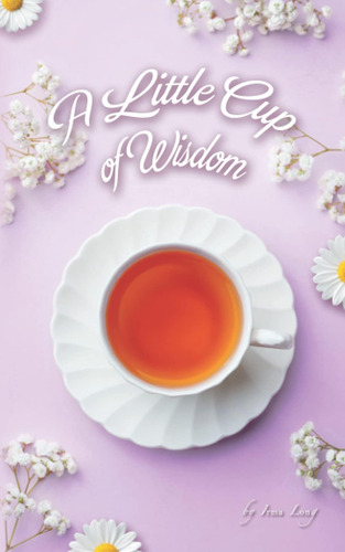 Libro En Inglés: Una Pequeña Taza De Sabiduría: Tu Vida Comi