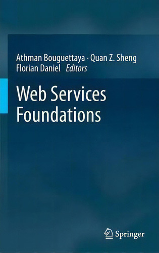 Web Services Foundations, De Athman Bouguettaya., Vol. 1. Editorial Springer Verlag New York Inc, Tapa Dura En Inglés