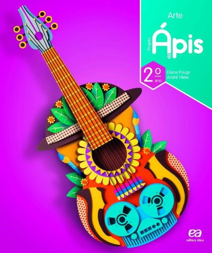 Projeto Ápis - Arte - 2º Ano, de Vilela, André. Projeto Ápis Editorial Ática Didáticos em português, 2017