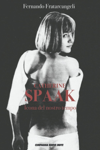 Libro: Catherine Spaak: Icona Del Nostro Tempo (storie Di Mu