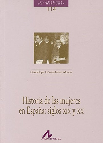 Historia De Las Mujeres En España: Siglos Xix Y Xx Gomez-fe