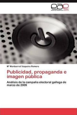 Publicidad, Propaganda E Imagen Publica - Vaqueiro Romero...