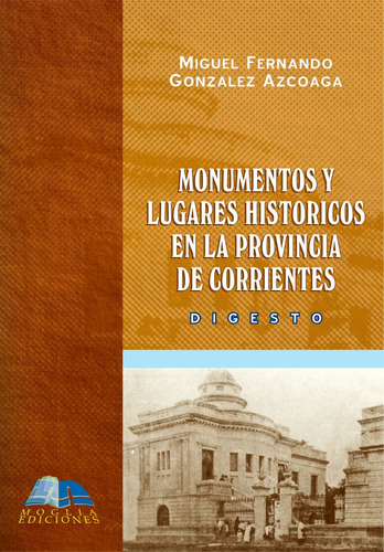 Monumentos Y Lugares Históricos En La Pcia. De Corrientes