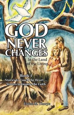 Libro God Never Changes : In The Land Of The Living - Ela...