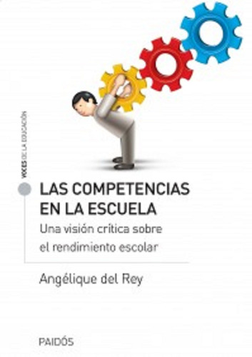 Las competencias en la escuela, de del Rey, Angélique. Serie Voces de la educación Editorial Paidos México, tapa blanda en español, 2014