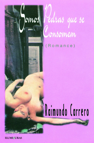 Somos pedras que se consomem, de Carrero, Raimundo. Editorial Editora Iluminuras Ltda., capa mole em português, 2000