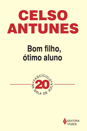 Bom filho, ótimo aluno: Fascículo 20, de Antunes, Celso. Série Na sala de aula Editora Vozes Ltda., capa mole em português, 2011