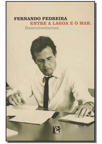 Entre A Lagoa E O Mar: Reminiscencias, De Pedreira, Fernando. Editora Bem-te-vi Editora Em Português