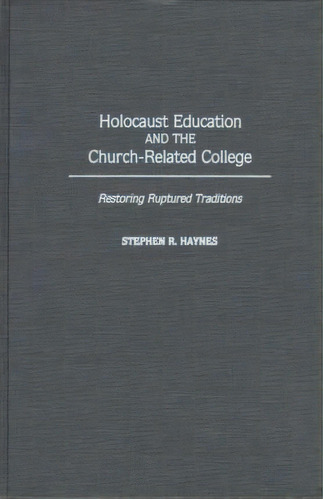 Holocaust Education And The Church-related College, De Stephen R. Haynes. Editorial Abc Clio, Tapa Dura En Inglés