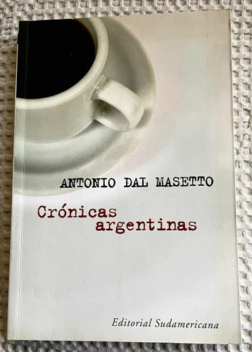 Antonio Dal Masetto Cronicas Argentinas