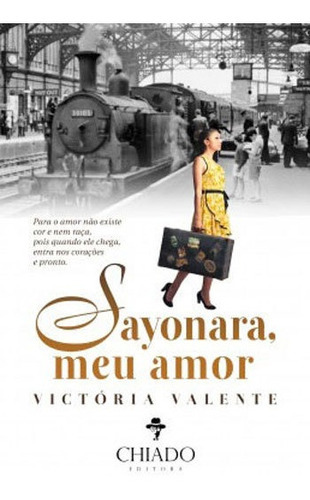 Sayonara, Meu Amor, De Valente, Victória. Editora Chiado (brasil), Capa Mole, Edição 1ª Edição - 2017 Em Português