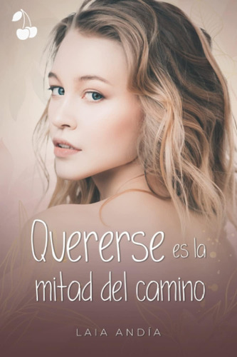 Libro: Quererse Es La Mitad Del Camino (spanish Edition)