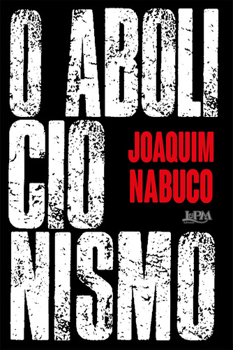 O abolicionismo, de Nabuco, Joaquim. Editora Publibooks Livros e Papeis Ltda., capa mole em português, 2022