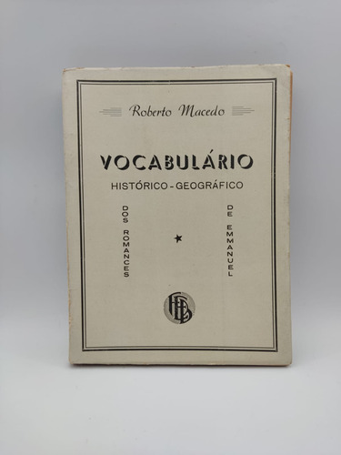 Livro Vocabulário Histórico-geográfico Dos Romances De Emmanuel - Roberto Macedo [0]