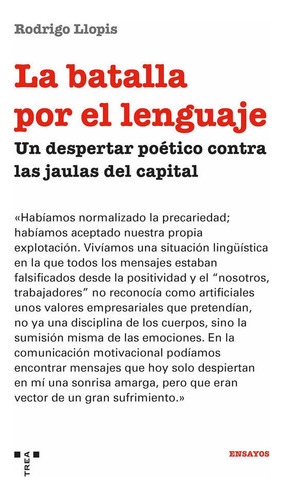 La Batalla Por El Lenguaje: Un Despertar Poético Contra Las Jaulas Del Capital, De Llopis, Rodrigo., Vol. 1. Editorial Ediciones Trea, S.l., Tapa Blanda En Español
