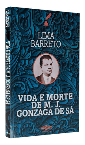 Vida E Morte De M. J. Gonsaga De Sá | Lima Barreto