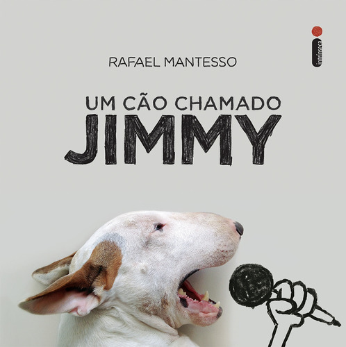 Um cão chamado Jimmy, de Mantesso, Rafael. Editora Intrínseca Ltda., capa dura em português, 2015