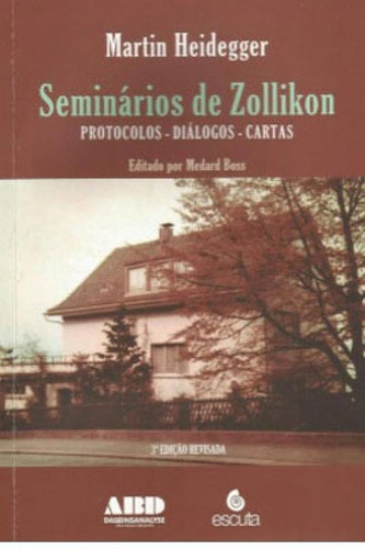 Seminários De Zollikon: Protocolos, Diálogos, Cartas, De Heidegger, Martin. Editora Escuta, Capa Mole, Edição 3ª Edição - 2017 Em Português