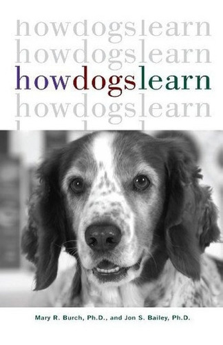 How Dogs Learn Mary R Burch