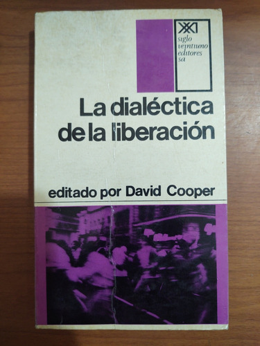 La Dialéctica De La Liberación. David Cooper. 