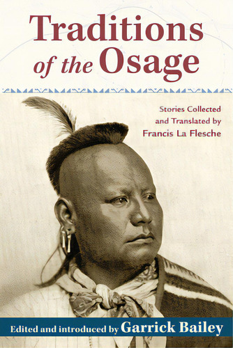 Traditions Of The Osage: Stories Collected And Translated By Francis La Flesche, De Bailey, Garrick. Editorial Univ Of New Mexico Pr, Tapa Blanda En Inglés