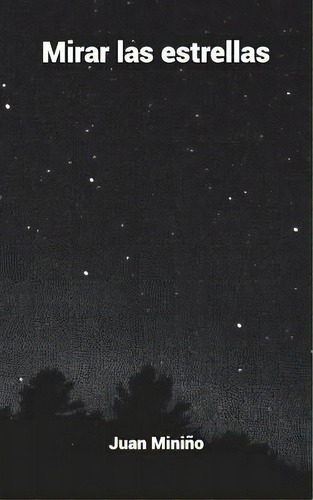 Mirar Las Estrellas, De Minino, Juan B.. Editorial Createspace, Tapa Blanda En Español