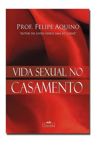 Livro Vida Sexual No Casamento - Felipe Aquino 