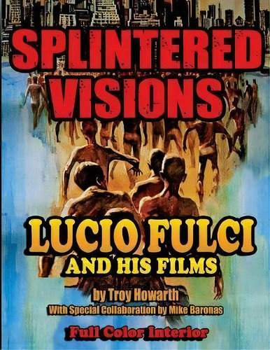 Splintered Visions Lucio Fulci And His Films, De Howarth Troy. Editorial Midnight Marquee Press Inc, Tapa Blanda En Inglés